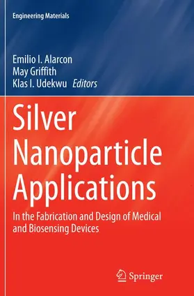 Alarcon / Udekwu / Griffith |  Silver Nanoparticle Applications | Buch |  Sack Fachmedien