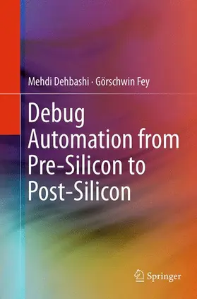 Fey / Dehbashi |  Debug Automation from Pre-Silicon to Post-Silicon | Buch |  Sack Fachmedien