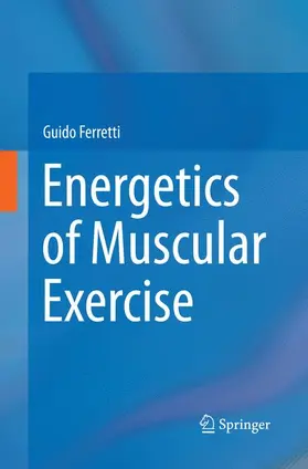 Ferretti | Energetics of Muscular Exercise | Buch | 978-3-319-35638-9 | sack.de