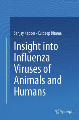 Dhama / Kapoor | Insight into Influenza Viruses of Animals and Humans | Buch | 978-3-319-35761-4 | sack.de