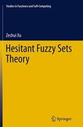 Xu |  Hesitant Fuzzy Sets Theory | Buch |  Sack Fachmedien