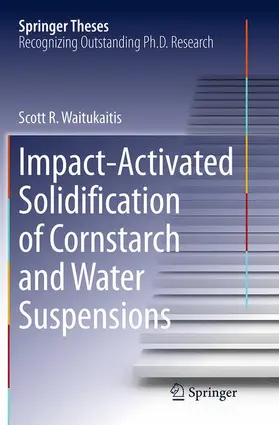Waitukaitis |  Impact-Activated Solidification of Cornstarch and Water Suspensions | Buch |  Sack Fachmedien