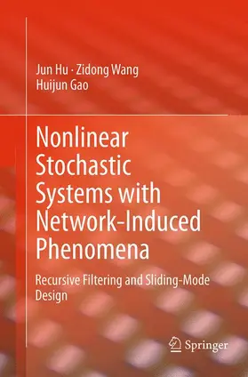 Hu / Gao / Wang |  Nonlinear Stochastic Systems with Network-Induced Phenomena | Buch |  Sack Fachmedien