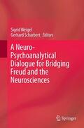 Scharbert / Weigel |  A Neuro-Psychoanalytical Dialogue for Bridging Freud and the Neurosciences | Buch |  Sack Fachmedien