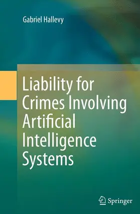 Hallevy |  Liability for Crimes Involving Artificial Intelligence Systems | Buch |  Sack Fachmedien