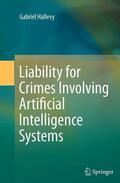 Hallevy |  Liability for Crimes Involving Artificial Intelligence Systems | Buch |  Sack Fachmedien