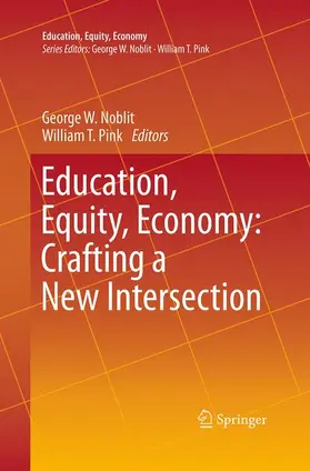 Noblit / Pink |  Education, Equity, Economy: Crafting a New Intersection | Buch |  Sack Fachmedien