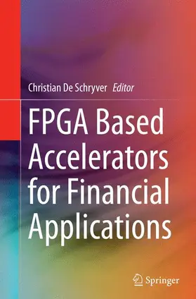 De Schryver |  FPGA Based Accelerators for Financial Applications | Buch |  Sack Fachmedien