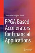 De Schryver |  FPGA Based Accelerators for Financial Applications | Buch |  Sack Fachmedien