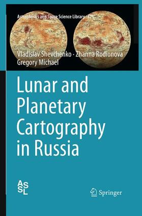 Shevchenko / Michael / Rodionova | Lunar and Planetary Cartography in Russia | Buch | 978-3-319-36309-7 | sack.de