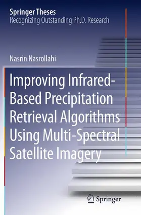 Nasrollahi |  Improving Infrared-Based Precipitation Retrieval Algorithms Using Multi-Spectral Satellite Imagery | Buch |  Sack Fachmedien