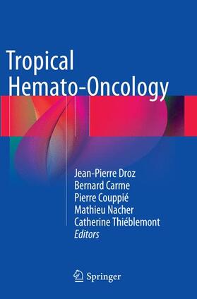 Droz / Carme / Thiéblemont | Tropical Hemato-Oncology | Buch | 978-3-319-36373-8 | sack.de