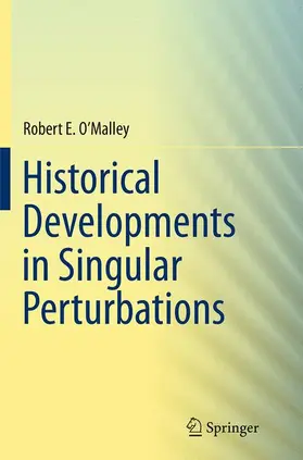 O'Malley |  Historical Developments in Singular Perturbations | Buch |  Sack Fachmedien