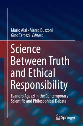 Alai / Tarozzi / Buzzoni |  Science Between Truth and Ethical Responsibility | Buch |  Sack Fachmedien