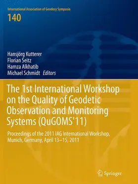 Kutterer / Schmidt / Seitz |  The 1st International Workshop on the Quality of Geodetic Observation and Monitoring Systems (QuGOMS'11) | Buch |  Sack Fachmedien