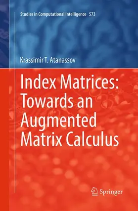 Atanassov |  Index Matrices: Towards an Augmented Matrix Calculus | Buch |  Sack Fachmedien