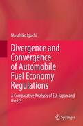 Iguchi |  Divergence and Convergence of Automobile Fuel Economy Regulations | Buch |  Sack Fachmedien