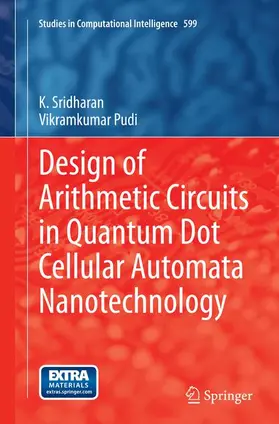 Sridharan / Pudi |  Design of Arithmetic Circuits in Quantum Dot Cellular Automata Nanotechnology | Buch |  Sack Fachmedien
