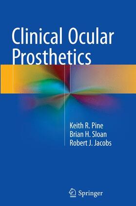Pine / Jacobs / Sloan | Clinical Ocular Prosthetics | Buch | 978-3-319-36633-3 | sack.de