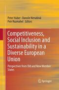Huber / Rozmahel / Nerudová |  Competitiveness, Social Inclusion and Sustainability in a Diverse European Union | Buch |  Sack Fachmedien
