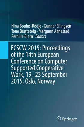 Boulus-Rødje / Ellingsen / Bjørn |  ECSCW 2015: Proceedings of the 14th European Conference on Computer Supported Cooperative Work, 19-23 September 2015, Oslo, Norway | Buch |  Sack Fachmedien