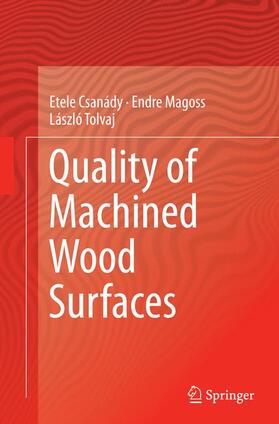 Csanády / Tolvaj / Magoss | Quality of Machined Wood Surfaces | Buch | 978-3-319-36896-2 | sack.de
