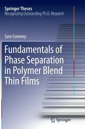 Coveney | Fundamentals of Phase Separation in Polymer Blend Thin Films | Buch | 978-3-319-37015-6 | sack.de