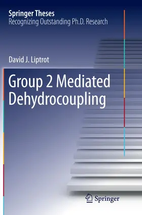 Liptrot | Group 2 Mediated Dehydrocoupling | Buch | 978-3-319-37033-0 | www.sack.de