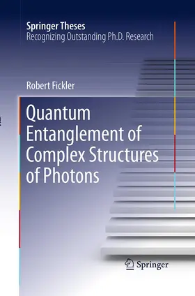 Fickler |  Quantum Entanglement of Complex Structures of Photons | Buch |  Sack Fachmedien