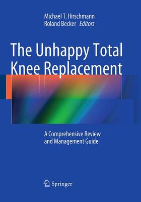 Becker / Hirschmann | The Unhappy Total Knee Replacement | Buch | 978-3-319-37108-5 | sack.de