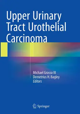 Grasso III / Bagley |  Upper Urinary Tract Urothelial Carcinoma | Buch |  Sack Fachmedien