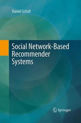 Schall | Social Network-Based Recommender Systems | Buch | 978-3-319-37229-7 | sack.de