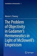 Thaning |  The Problem of Objectivity in Gadamer's Hermeneutics in Light of McDowell's Empiricism | Buch |  Sack Fachmedien