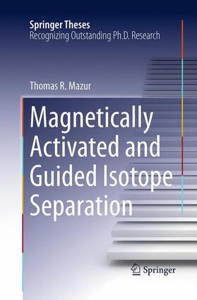 Mazur | Magnetically Activated and Guided Isotope Separation | Buch | 978-3-319-37353-9 | sack.de