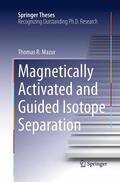 Mazur |  Magnetically Activated and Guided Isotope Separation | Buch |  Sack Fachmedien