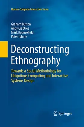 Button / Tolmie / Crabtree |  Deconstructing Ethnography | Buch |  Sack Fachmedien