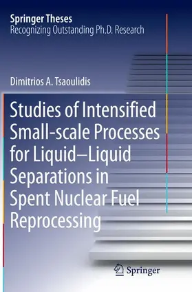 Tsaoulidis |  Studies of Intensified Small-scale Processes for Liquid-Liquid Separations in  Spent Nuclear Fuel Reprocessing | Buch |  Sack Fachmedien
