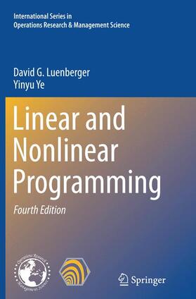 Ye / Luenberger | Linear and Nonlinear Programming | Buch | 978-3-319-37439-0 | sack.de