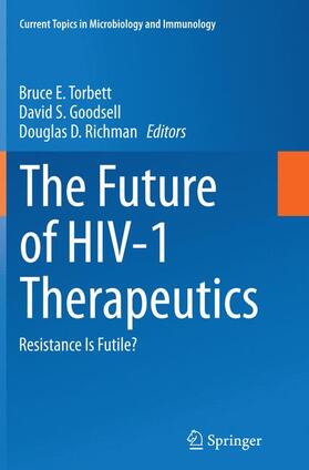 Torbett / Richman / Goodsell | The Future of HIV-1 Therapeutics | Buch | 978-3-319-37450-5 | sack.de