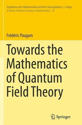 Paugam | Towards the Mathematics of Quantum Field Theory | Buch | 978-3-319-37485-7 | sack.de