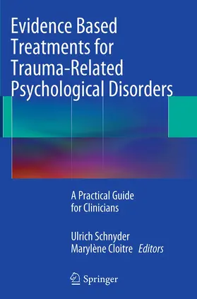 Schnyder / Cloitre |  Evidence Based Treatments for Trauma-Related Psychological Disorders | Buch |  Sack Fachmedien