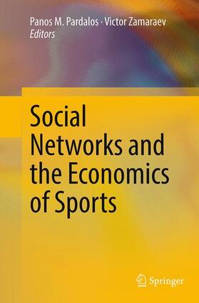 Zamaraev / Pardalos | Social Networks and the Economics of Sports | Buch | 978-3-319-37614-1 | sack.de
