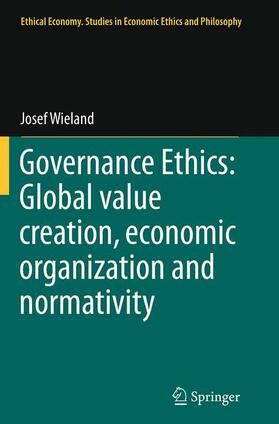 Wieland |  Governance Ethics: Global value creation, economic organization and normativity | Buch |  Sack Fachmedien