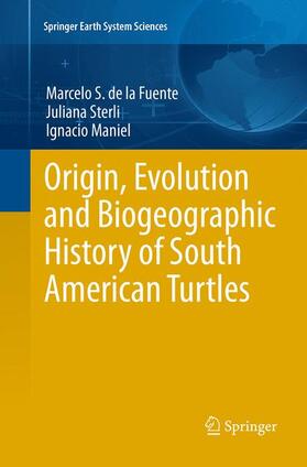 de la Fuente / Maniel / Sterli | Origin, Evolution and Biogeographic History of South American Turtles | Buch | 978-3-319-37640-0 | sack.de