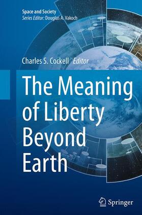 Cockell | The Meaning of Liberty Beyond Earth | Buch | 978-3-319-37740-7 | sack.de
