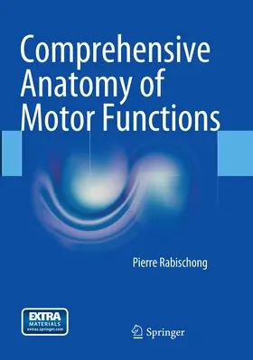 Rabischong | Comprehensive Anatomy of Motor Functions | Buch | 978-3-319-37776-6 | www.sack.de