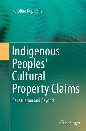 Kuprecht | Indigenous Peoples' Cultural Property Claims | Buch | 978-3-319-37782-7 | sack.de