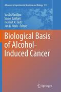 Vasiliou / Hoek / Zakhari |  Biological Basis of Alcohol-Induced Cancer | Buch |  Sack Fachmedien