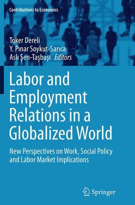 Dereli / Sen-Tasbasi / Soykut-Sarica | Labor and Employment Relations in a Globalized World | Buch | 978-3-319-37859-6 | sack.de