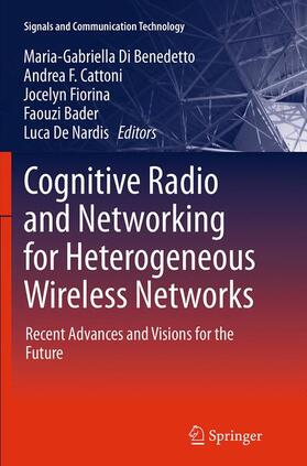 Di Benedetto / Cattoni / De Nardis | Cognitive Radio and Networking for Heterogeneous Wireless Networks | Buch | 978-3-319-37861-9 | sack.de